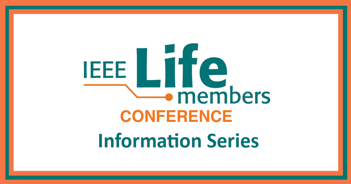 IEEE Life Members Conference Information Series banner.